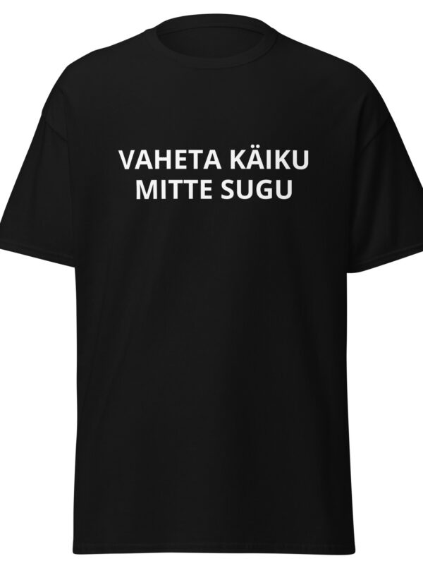 VAHETA KÄIKU MITTE SUGU