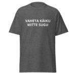 VAHETA KÄIKU MITTE SUGU