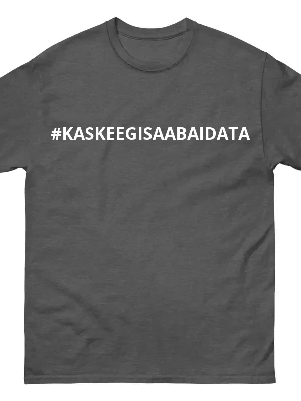 Hall t-särk - #KASKEEGISAABAIDATA